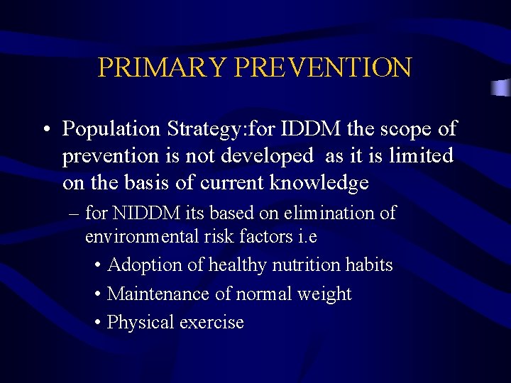 PRIMARY PREVENTION • Population Strategy: for IDDM the scope of prevention is not developed