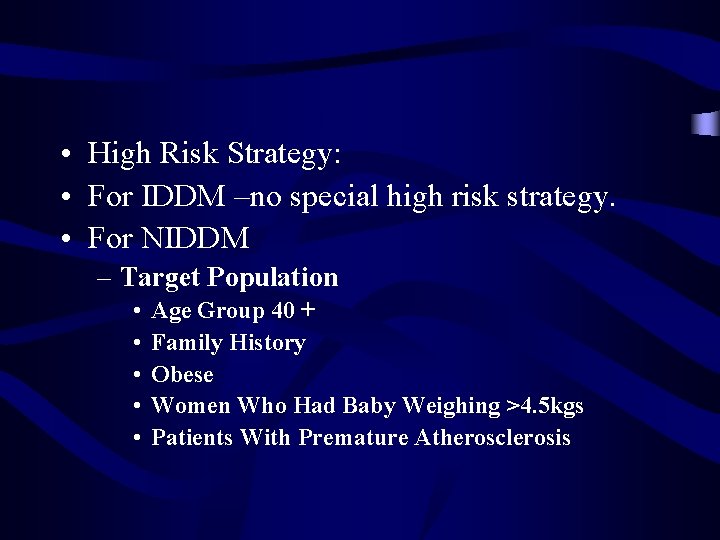  • High Risk Strategy: • For IDDM –no special high risk strategy. •