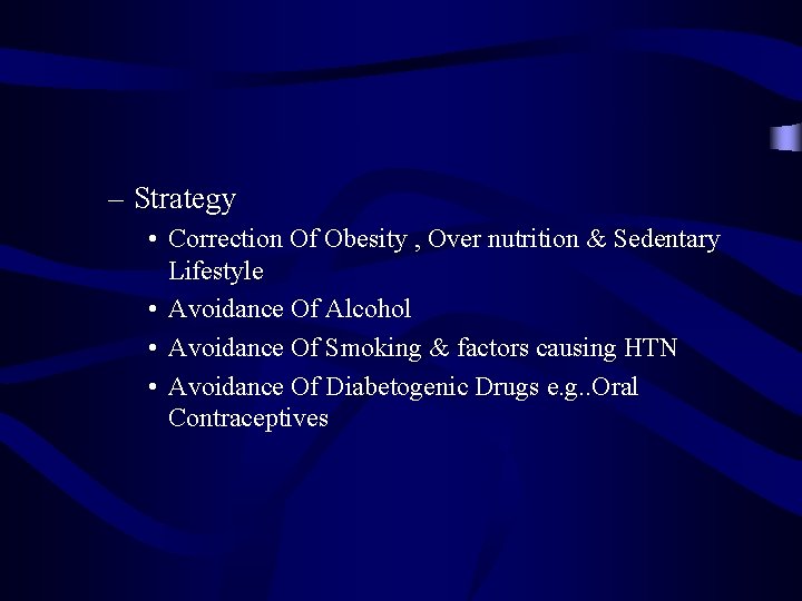 – Strategy • Correction Of Obesity , Over nutrition & Sedentary Lifestyle • Avoidance