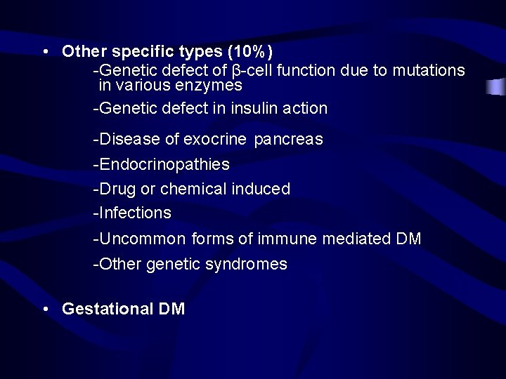  • Other specific types (10%) -Genetic defect of β-cell function due to mutations