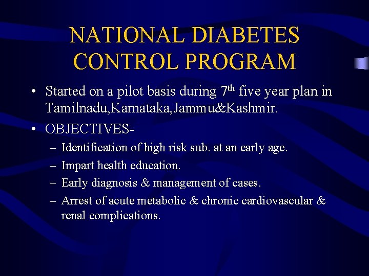 NATIONAL DIABETES CONTROL PROGRAM • Started on a pilot basis during 7 th five