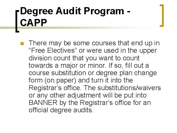 Degree Audit Program - CAPP n There may be some courses that end up
