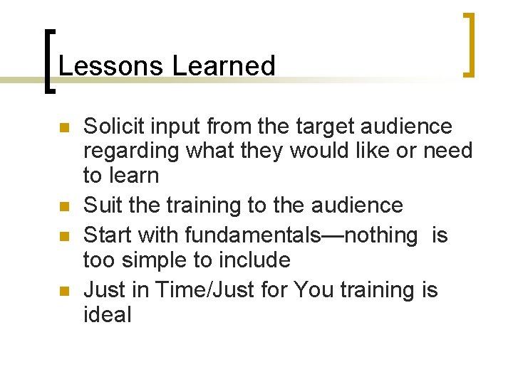 Lessons Learned n n Solicit input from the target audience regarding what they would