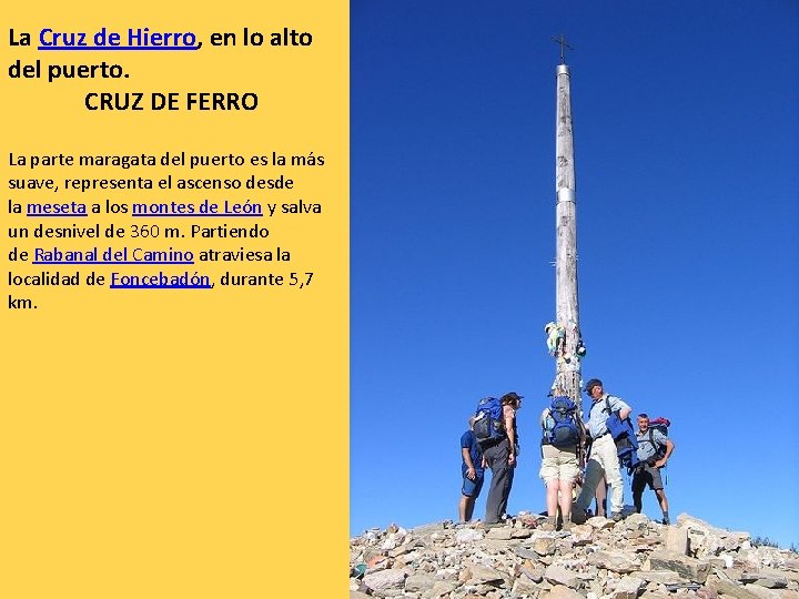 La Cruz de Hierro, en lo alto del puerto. CRUZ DE FERRO La parte