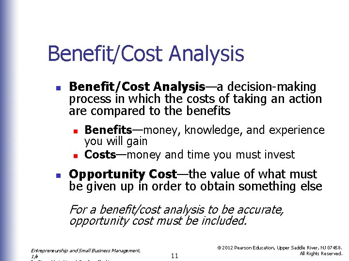 Benefit/Cost Analysis n Benefit/Cost Analysis—a decision-making process in which the costs of taking an