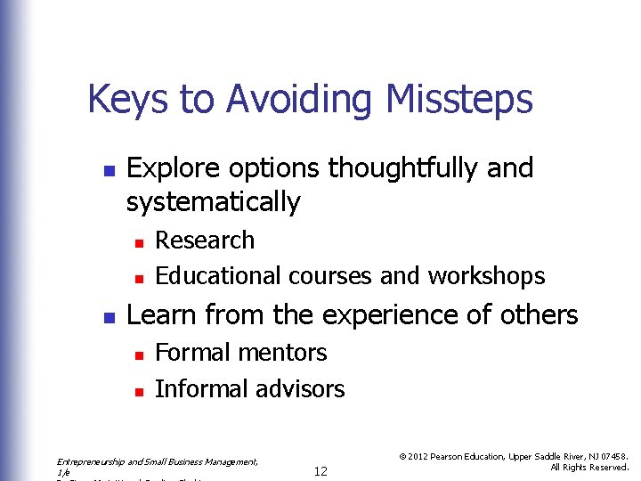 Keys to Avoiding Missteps n Explore options thoughtfully and systematically n n n Research