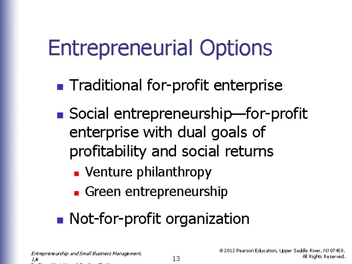 Entrepreneurial Options n n Traditional for-profit enterprise Social entrepreneurship—for-profit enterprise with dual goals of