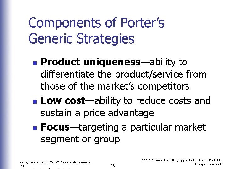 Components of Porter’s Generic Strategies n n n Product uniqueness—ability to differentiate the product/service