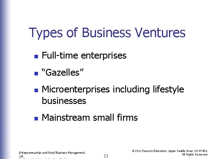 Types of Business Ventures n Full-time enterprises n “Gazelles” n n Microenterprises including lifestyle