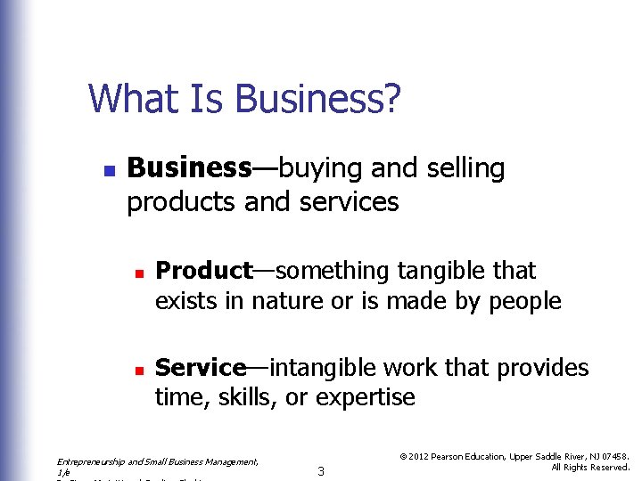 What Is Business? n Business—buying and selling products and services n n Product—something tangible