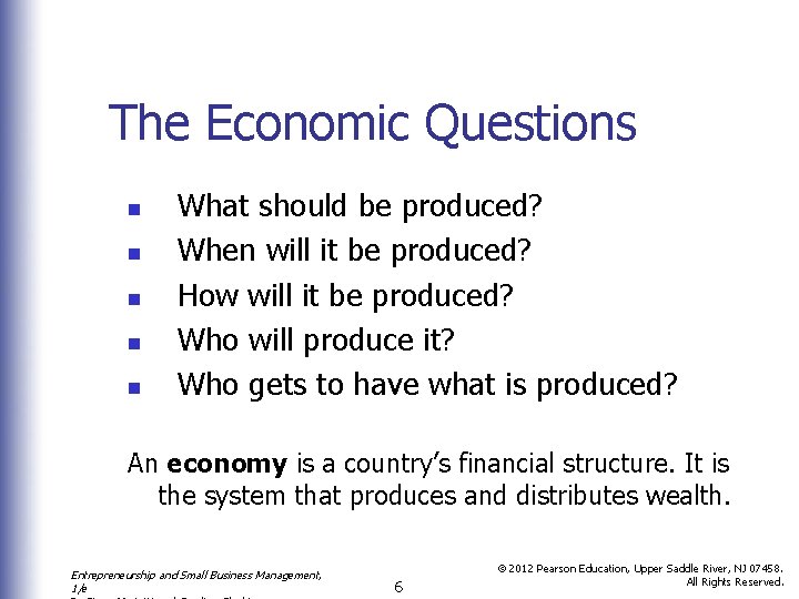 The Economic Questions n n n What should be produced? When will it be