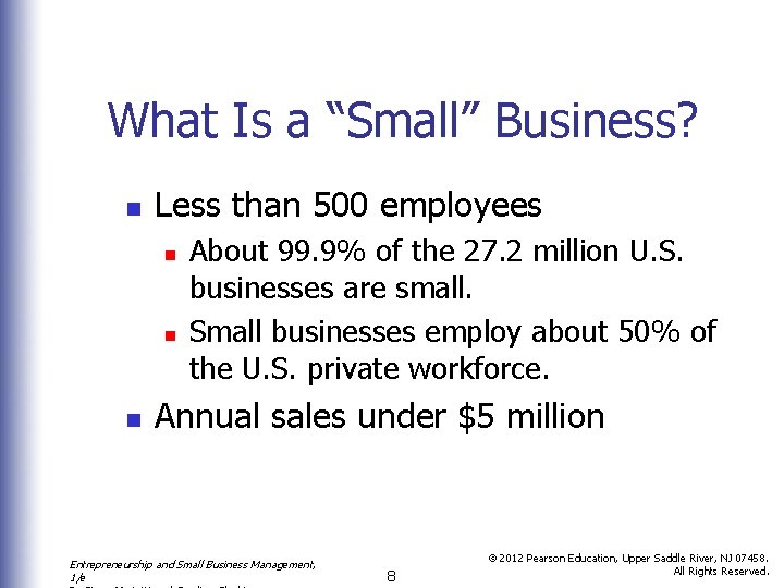 What Is a “Small” Business? n Less than 500 employees n n n About