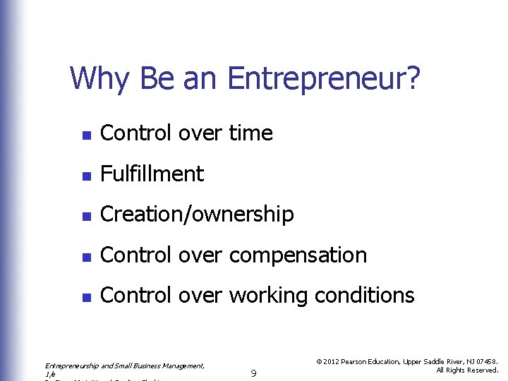 Why Be an Entrepreneur? n Control over time n Fulfillment n Creation/ownership n Control