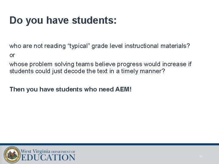 Do you have students: who are not reading “typical” grade level instructional materials? or