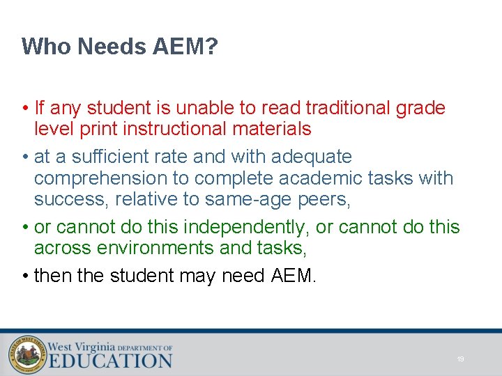 Who Needs AEM? • If any student is unable to read traditional grade level