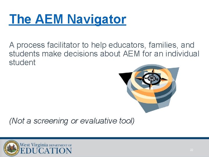 The AEM Navigator A process facilitator to help educators, families, and students make decisions