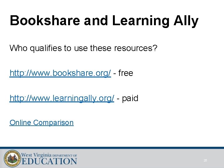 Bookshare and Learning Ally Who qualifies to use these resources? http: //www. bookshare. org/