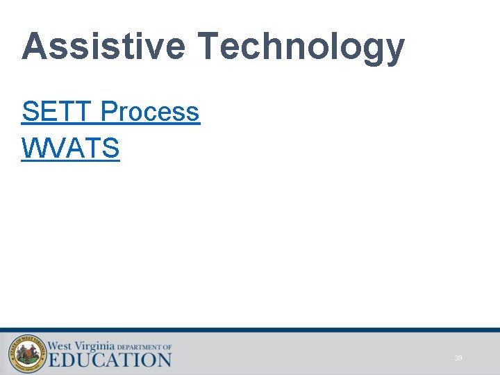 Assistive Technology SETT Process WVATS 39 