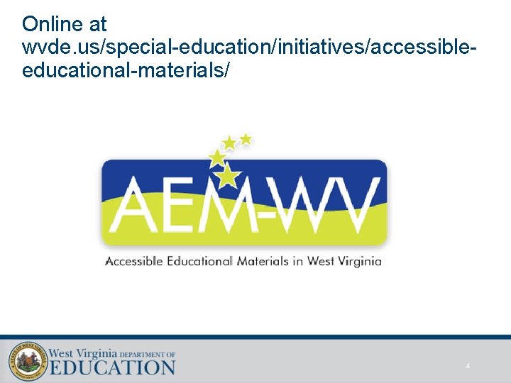 Online at wvde. us/special-education/initiatives/accessibleeducational-materials/ 4 