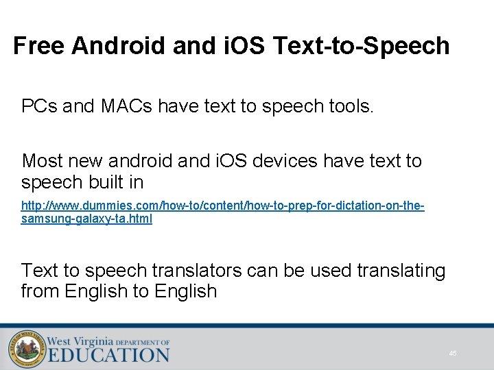 Free Android and i. OS Text-to-Speech PCs and MACs have text to speech tools.