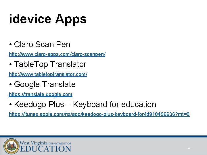 idevice Apps • Claro Scan Pen http: //www. claro-apps. com/claro-scanpen/ • Table. Top Translator
