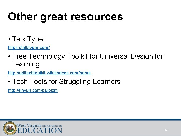 Other great resources • Talk Typer https: //talktyper. com/ • Free Technology Toolkit for