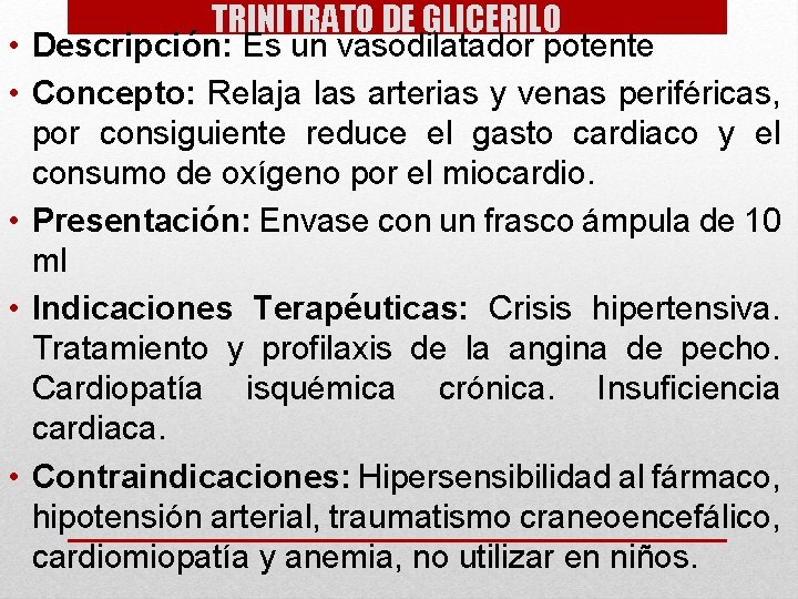 TRINITRATO DE GLICERILO • Descripción: Es un vasodilatador potente • Concepto: Relaja las arterias