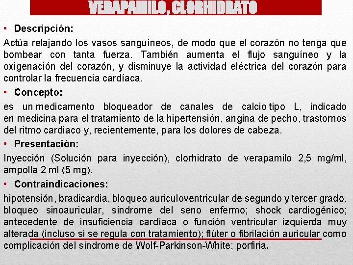 VERAPAMILO, CLORHIDRATO • Descripción: Actúa relajando los vasos sanguíneos, de modo que el corazón