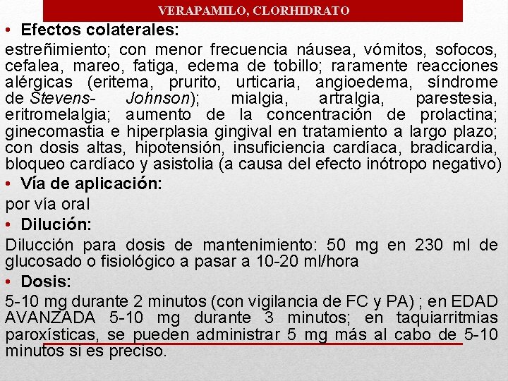 VERAPAMILO, CLORHIDRATO • Efectos colaterales: estreñimiento; con menor frecuencia náusea, vómitos, sofocos, cefalea, mareo,