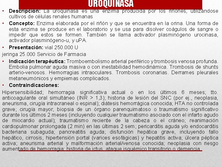 UROQUINASA • Descripción: La uroquinasa es una enzima producida por los riñones, utilizándose cultivos