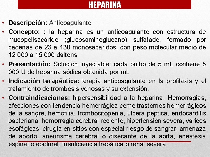 HEPARINA • Descripción: Anticoagulante • Concepto: : la heparina es un anticoagulante con estructura