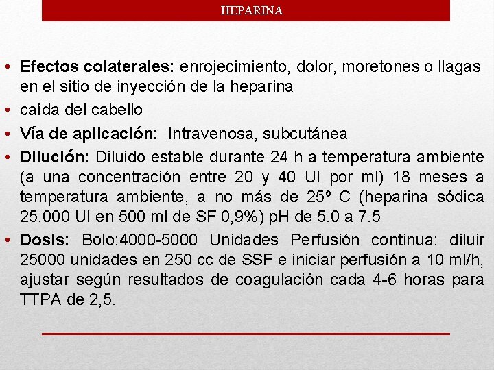 HEPARINA • Efectos colaterales: enrojecimiento, dolor, moretones o llagas en el sitio de inyección