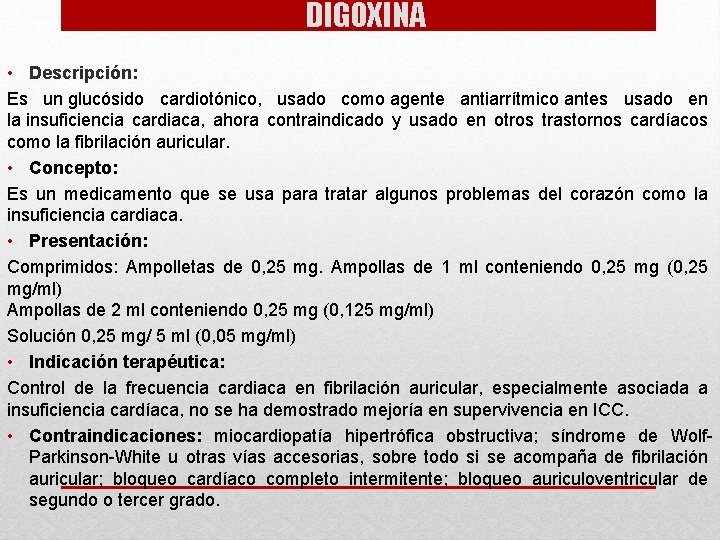 DIGOXINA • Descripción: Es un glucósido cardiotónico, usado como agente antiarrítmico antes usado en