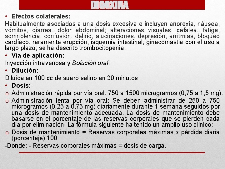 DIGOXINA • Efectos colaterales: Habitualmente asociados a una dosis excesiva e incluyen anorexia, náusea,