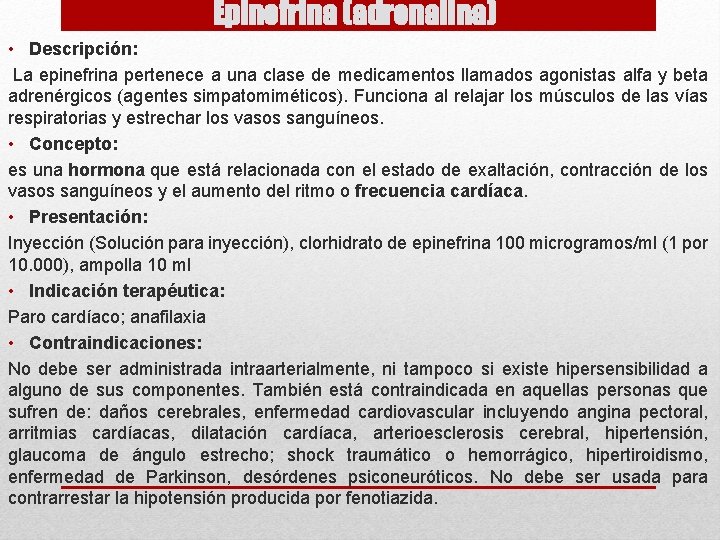 Epinefrina (adrenalina) • Descripción: La epinefrina pertenece a una clase de medicamentos llamados agonistas