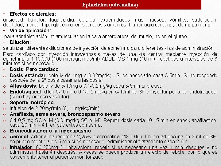 Epinefrina (adrenalina) • Efectos colaterales: ansiedad, temblor, taquicardia, cefalea, extremidades frías; náusea, vómitos, sudoración,