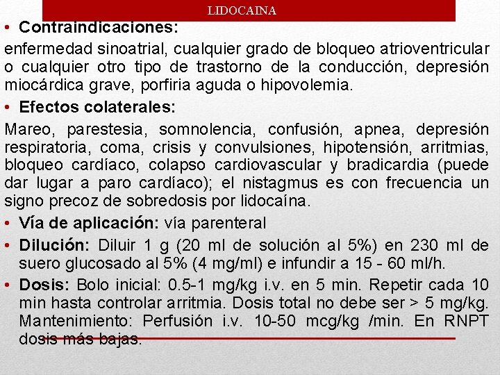 LIDOCAINA • Contraindicaciones: enfermedad sinoatrial, cualquier grado de bloqueo atrioventricular o cualquier otro tipo
