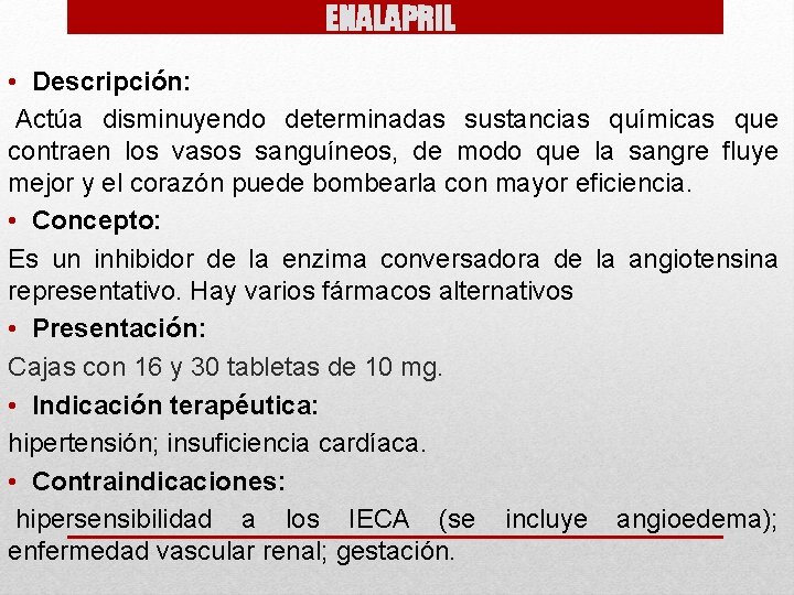 ENALAPRIL • Descripción: Actúa disminuyendo determinadas sustancias químicas que contraen los vasos sanguíneos, de