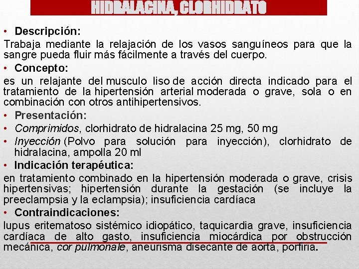 HIDRALACINA, CLORHIDRATO • Descripción: Trabaja mediante la relajación de los vasos sanguíneos para que