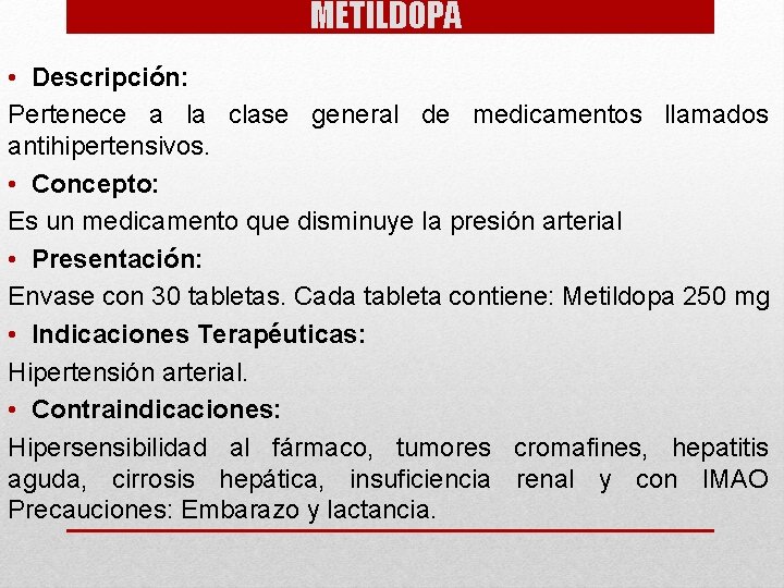 METILDOPA • Descripción: Pertenece a la clase general de medicamentos llamados antihipertensivos. • Concepto: