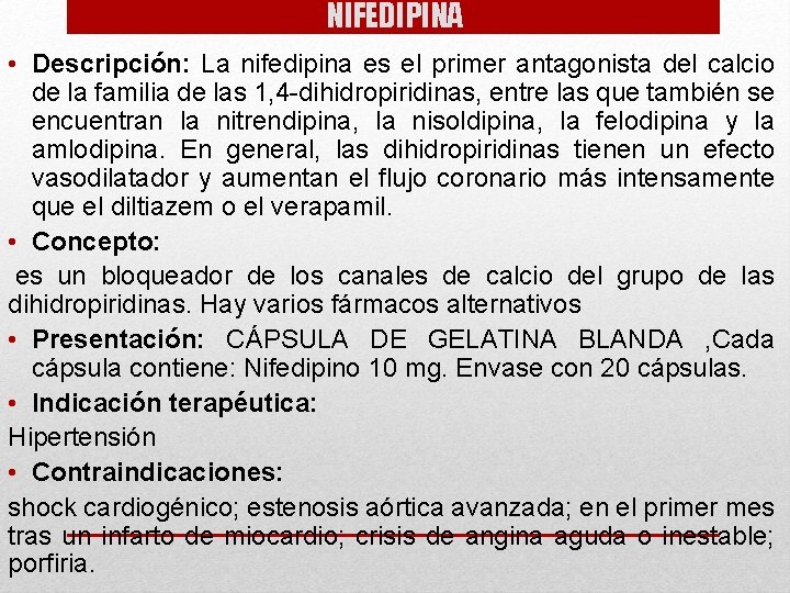 NIFEDIPINA • Descripción: La nifedipina es el primer antagonista del calcio de la familia