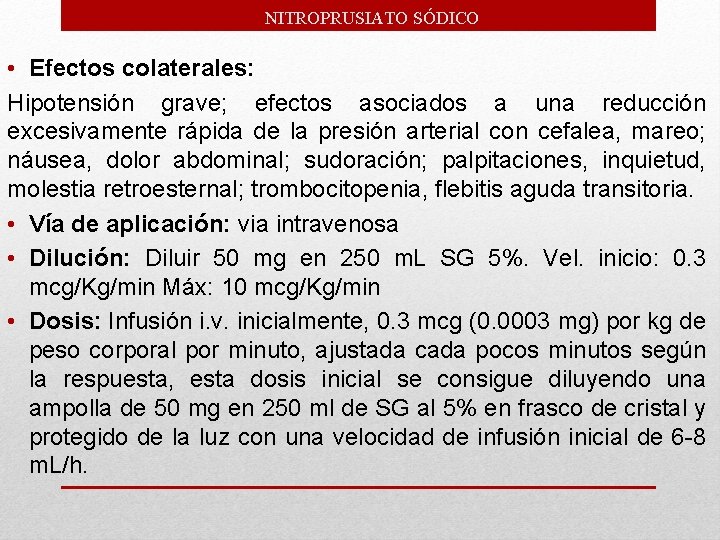 NITROPRUSIATO SÓDICO • Efectos colaterales: Hipotensión grave; efectos asociados a una reducción excesivamente rápida