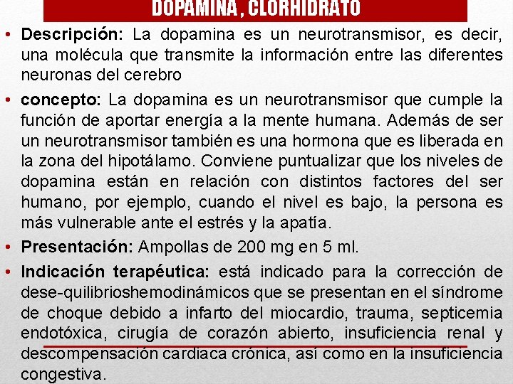 DOPAMINA , CLORHIDRATO • Descripción: La dopamina es un neurotransmisor, es decir, una molécula