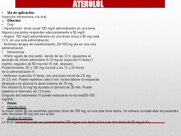 ATENOLOL • Vía de aplicación: Inyección intravenosa, vía oral, o Dilución: • Oral: Hipertensión: