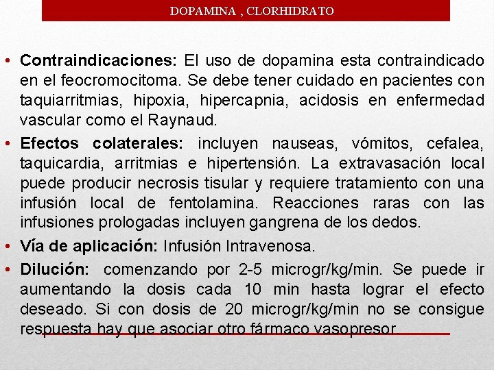 DOPAMINA , CLORHIDRATO • Contraindicaciones: El uso de dopamina esta contraindicado en el feocromocitoma.