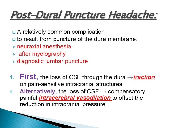 Post–Dural Puncture Headache: q. A relatively common complication q to result from puncture of