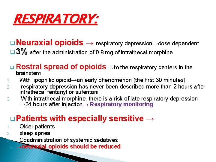 RESPIRATORY: q Neuraxial opioids → respiratory depression→dose dependent q 3% after the administration of