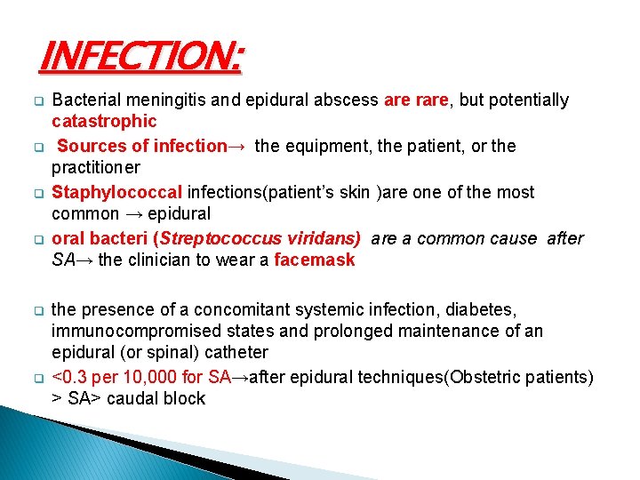 INFECTION: q q q Bacterial meningitis and epidural abscess are rare, but potentially catastrophic