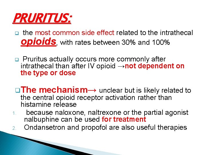 PRURITUS: q the most common side effect related to the intrathecal opioids, with rates