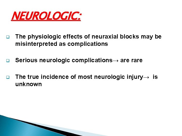 NEUROLOGIC: q The physiologic effects of neuraxial blocks may be misinterpreted as complications q